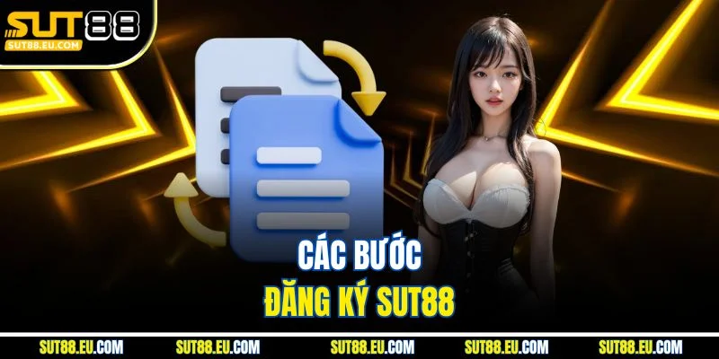 Các bước đăng ký Sut88