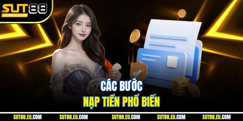 Các bước nạp tiền phổ biến