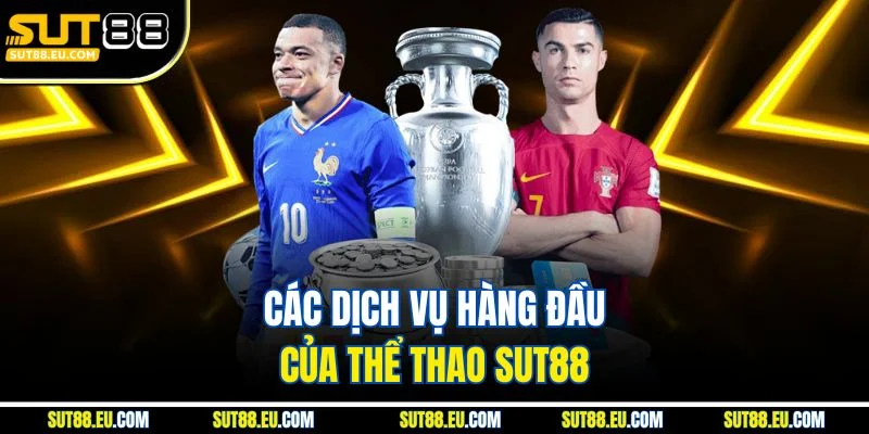 Các dịch vụ hàng đầu của thể thao sut88