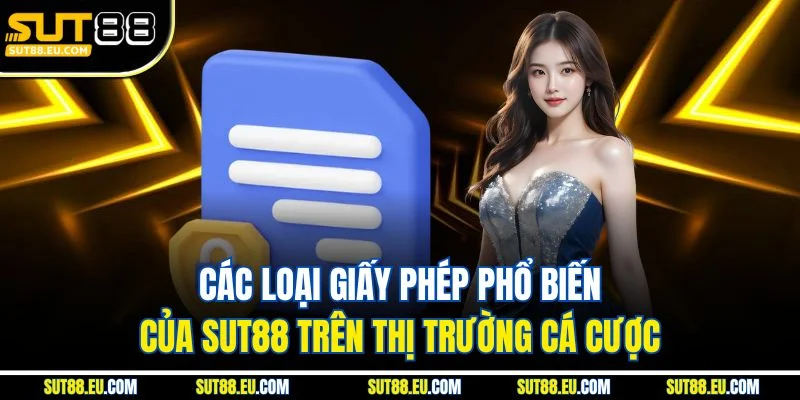 Các loại giấy phép phổ biến của Sut88 trên thị trường cá cược Các loại giấy phép phổ biến của Sut88 trên thị trường cá cược