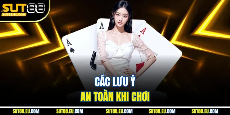 Các lưu ý an toàn khi chơi