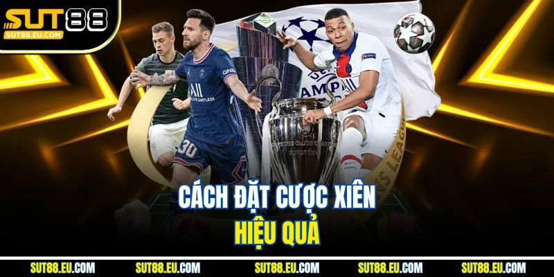 Cách đặt cược xiên hiệu quả