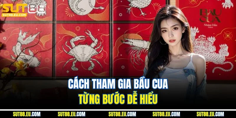 Cách tham gia bầu cua từng bước dễ hiểu
