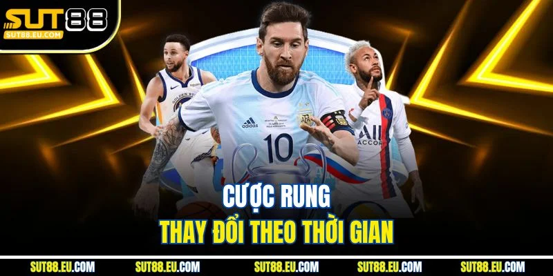 Cược rung thay đổi theo thời gian