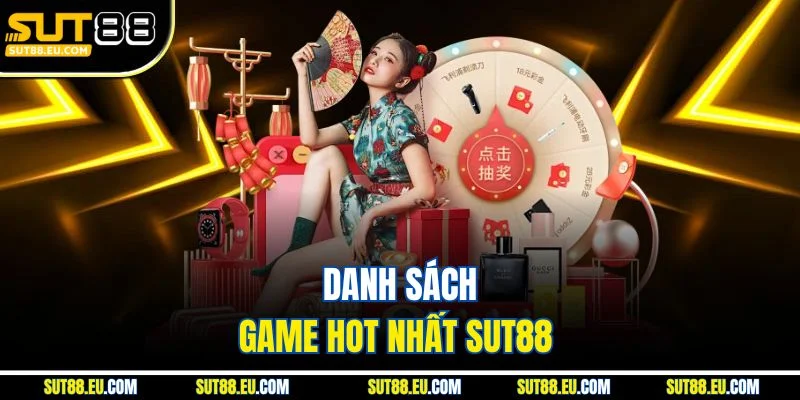 Danh sách game hot nhất Sut88 