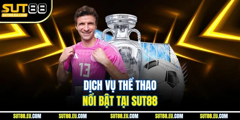 Dịch vụ thể thao nổi bật tại sut88