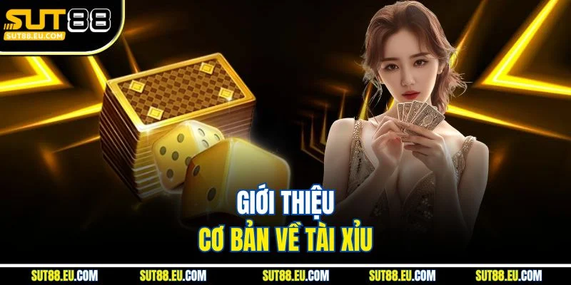 Giới thiệu cơ bản về tài xỉu
