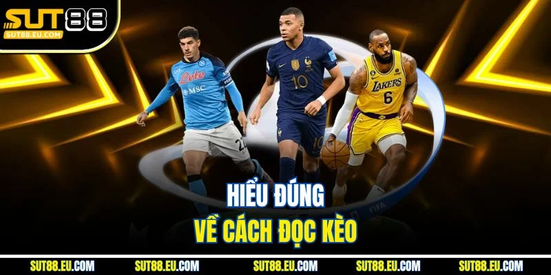 Hiểu đúng về cách đọc kèo Hiểu đúng về cách đọc kèo
