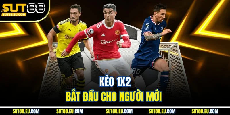 Kèo 1x2 bắt đầu cho người mới 
