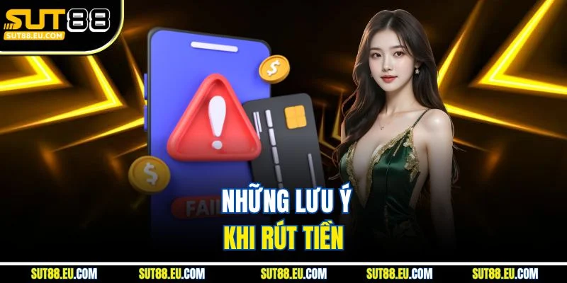 Những lưu ý khi rút tiền