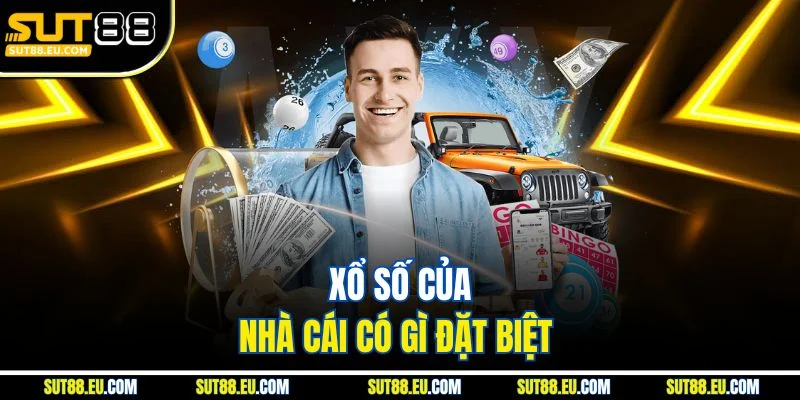 Xổ số của nhà cái có gì đặt biệt 